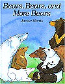 Bears, Bears, and More Bears - Jackie Morris