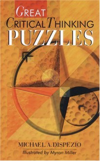 Great Critical Thinking Puzzles - Michael A. DiSpezio, Myron Miller