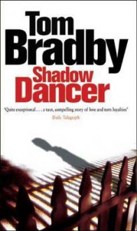 Shadow Dancer - Tom Bradby