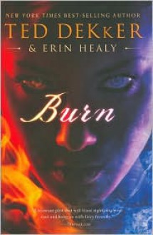 Burn - Ted Dekker, Erin Healy