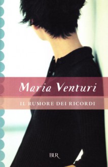 rumore dei ricordi ([Italian] /) - Maria Venturi