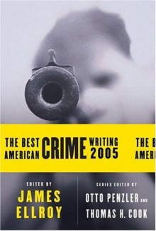 The Best American Crime Writing 2005 (Best American Crime Reporting) - James Ellroy, Otto Penzler, James Ellroy