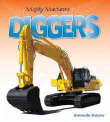 Diggers (Mighty Machines) - Amanda Askew