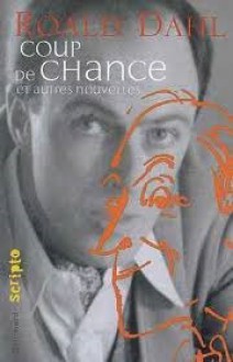 Coup De Chance Et Autres Nouvelles - Jean-François Ménard, Roald Dahl