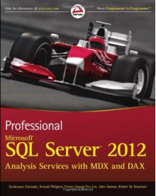 Professional Microsoft SQL Server 2012 Analysis Services with MDX and DAX (Wrox Programmer to Programmer) - Sivakumar Harinath, Ronald Pihlgren, Denny Guang-Yeu Lee, John Sirmon, Robert M. Bruckner