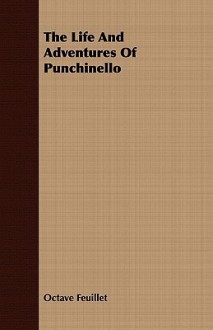 The Life and Adventures of Punchinello - Octave Feuillet