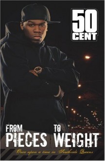 From Pieces to Weight: Once Upon a Time in Southside Queens - 50 Cent, Kris Ex