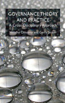 Governance Theory and Practice: A Cross-Disciplinary Approach - Vasudha Chhotray, Gerry Stoker