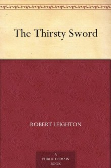 The Thirsty Sword (免费公版书) - Robert Leighton