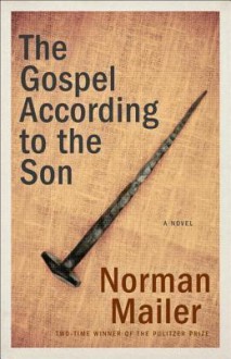 The Gospel According to the Son - Norman Mailer