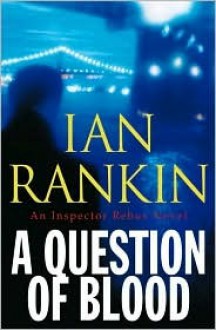 A Question of Blood (Inspector John Rebus Series #14) - Ian Rankin