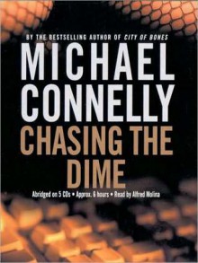 Chasing the Dime (Audio) - Michael Connelly, Inc. ? 2002 by Hieronymus, Alfred Molina