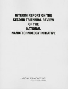 Interim Report for the Triennial Review of the National Nanotechnology Initiative - Committee on Triennial Review of the National Nanotechnology Initiative Phase II, National Materials and Manufacturing Board, National Research Council