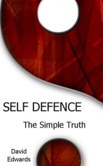 Self Defence: The Simple Truth - David Edwards