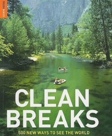 Clean Breaks: 500 new ways to see the world (Rough Guide Travel Guides) - Richard Hammond, Jeremy Smith