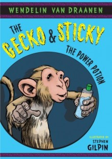 The Gecko and Sticky: The Power Potion - Wendelin Van Draanen, Stephen Gilpin