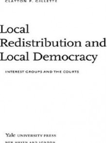 Local Redistribution and Local Democracy: Interest Groups and the Courts - Clayton P. Gillette