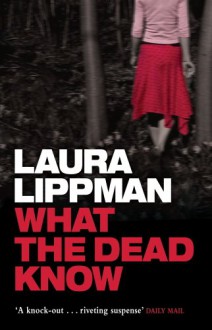 What the Dead Know - Laura Lippman