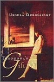 Theodora's Gift - Ursula Dubosarsky