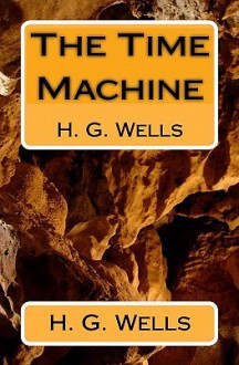 The Time Machine: H. G. Wells - H.G. Wells