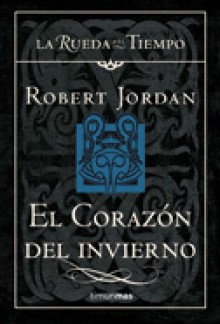 El corazón del invierno (La Rueda del Tiempo, #15) - Robert Jordan, Mila López