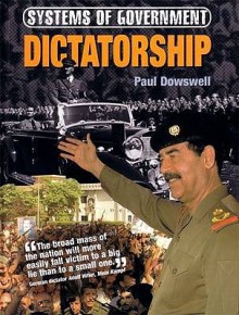 Dictatorship (Systems of Government) - Paul Dowswell