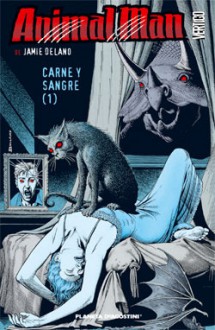 Animal Man: Carne y Sangre #1 - Jamie Delano, Steve Pugh