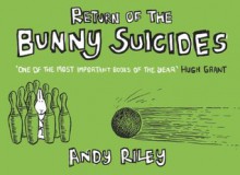 Return of The Bunny Suicides - Andy Riley