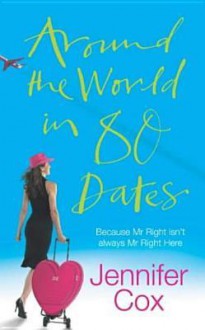 Around the World in 80 Dates - Jennifer Cox