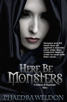 Here Be Monsters - Phaedra Weldon