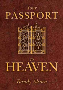 Your Passport to Heaven - Randy Alcorn