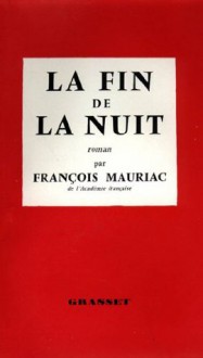 La fin de la nuit (Littérature Française) (French Edition) - François Mauriac