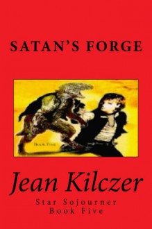 Satan's Forge (Star Sojourner) - Jean Kilczer