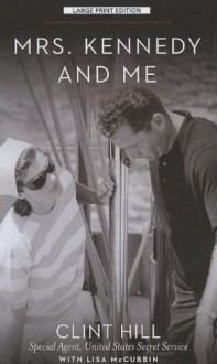 Mrs. Kennedy and Me (Thorndike Biography) - Clint Hill, Lisa McCubbin