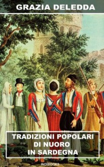 Tradizioni popolari di Nuoro in Sardegna (Italian Edition) - Grazia Deledda, Carlo Mulas