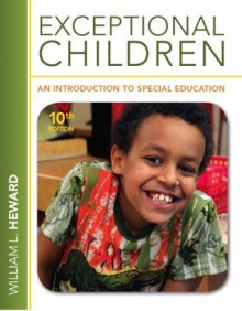 Exceptional Children: An Introduction to Special Education (10th Edition) - William L. Heward