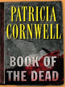 Book Of The Dead (Kay Scarpetta, #15) - Patricia Cornwell