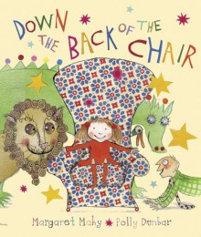 Down The Back Of The Chair - Margaret Mahy, Polly Dunbar