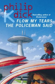 Flow My Tears, The Policeman Said - Philip K. Dick