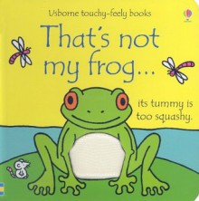 That's Not My Frog... (Usborne Touchy-Feely Books) - Fiona Watt, Rachel Wells