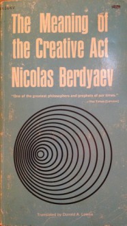 The Meaning of the Creative Act - Nikolai A. Berdyaev, Donald A. Lowrie