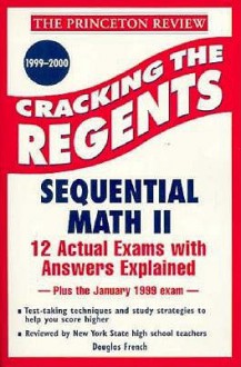 Princeton Review: Cracking the Regents: Sequential Math II, 1999-2000 Edition (Princeton Review Series) - Douglas French