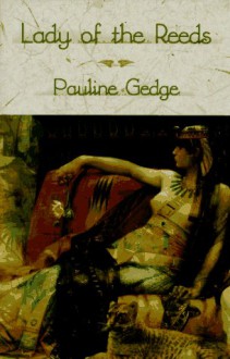 Lady of the Reeds - Pauline Gedge