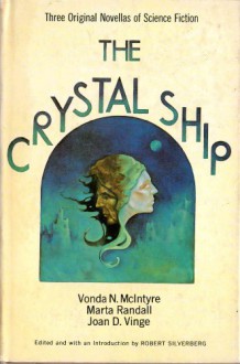 The Crystal Ship: Three Original Novellas of Science Fiction - Vonda N. McIntyre;Marta Randall;Joan D. Vinge