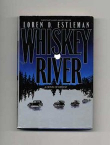 Whiskey River (Detroit Crime Mystery #1) - Loren D. Estleman