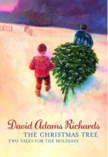 The Christmas Tree: Two Tales for the Holidays - David Adams Richards