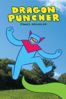 Dragon Puncher: 1 - James Kochalka