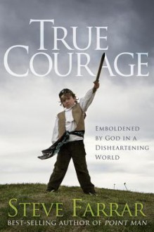 True Courage - Steve Farrar