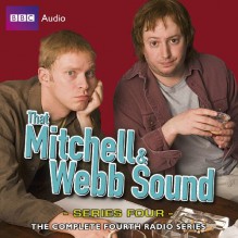 That Mitchell and Webb Sound: Series Four: The Complete Radio Series - Robert Webb, David Mitchell