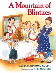 A Mountain of Blintzes - Barbara Diamond Goldin, Anik McGrory, Anik Scannell McGrory